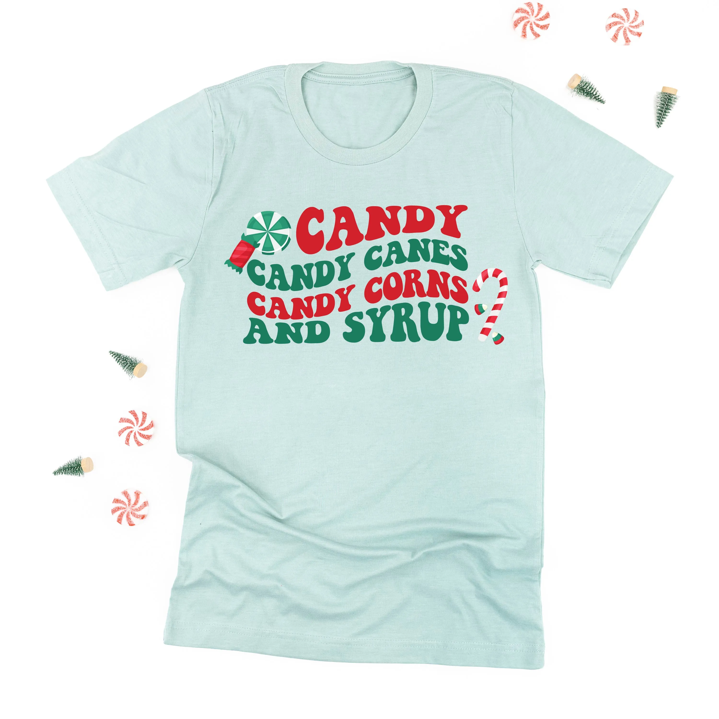 Candy, Candy Canes, Candy Corns And Syrup - Unisex Tee