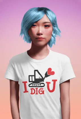 I DIG YOU T-shirt